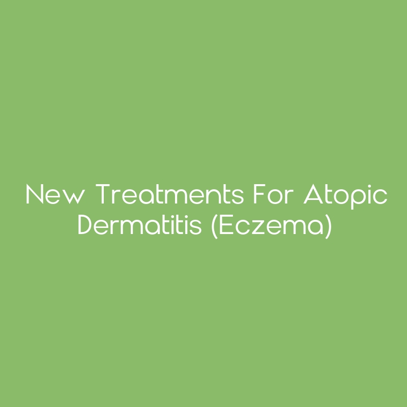 New Treatments for Atopic Dermatitis (Eczema) - CEimpact