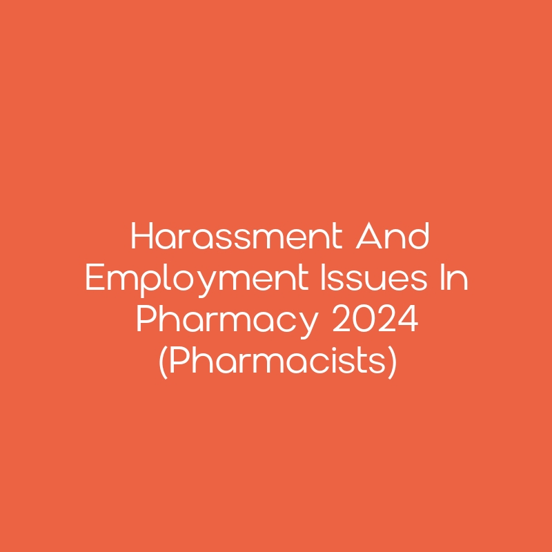 Harassment and Employment Issues in Pharmacy 2024 (Pharmacists) CEimpact