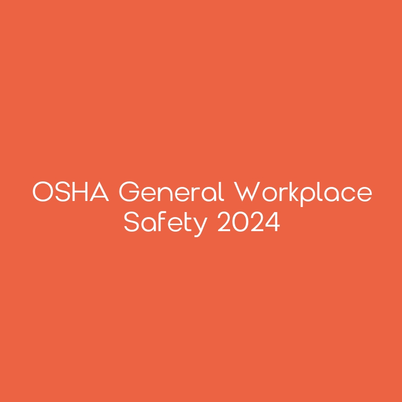 OSHA General Workplace Safety 2024 CEimpact