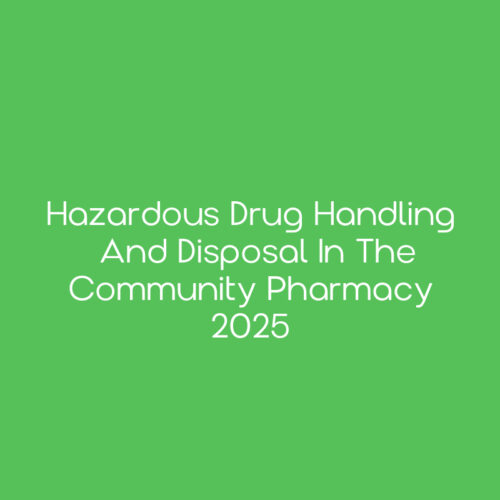 Hazardous Drug Handling and Disposal in the Community Pharmacy 2025 ...